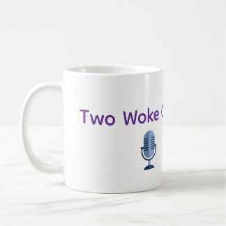 Two Woke Chics Podcast Tasse