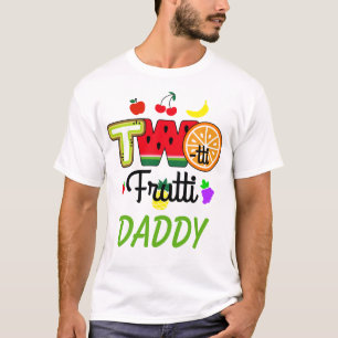Twotti Fruitti Birthday Girl Daddy T - Shirt