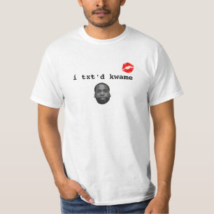 txt'd I kwame T-Shirt
