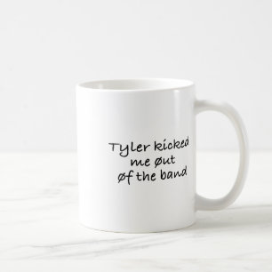 Tyler stieß mich aus dem Heftpflaster Kaffeetasse