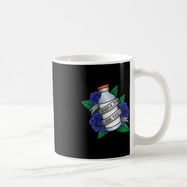 Typ 1 Diabetes T1D Aufklärung Insulin oder Die Wom Kaffeetasse (Rechts)