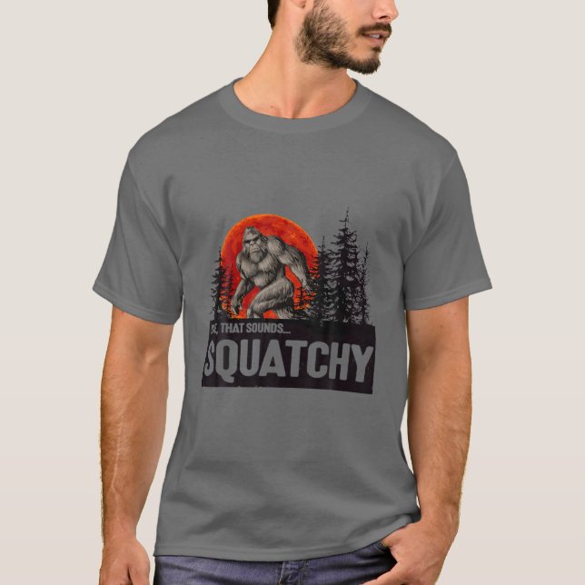 Typ, der Squatchy klingt - Bigfoot Squatchy T-Shirt (Vorderseite)