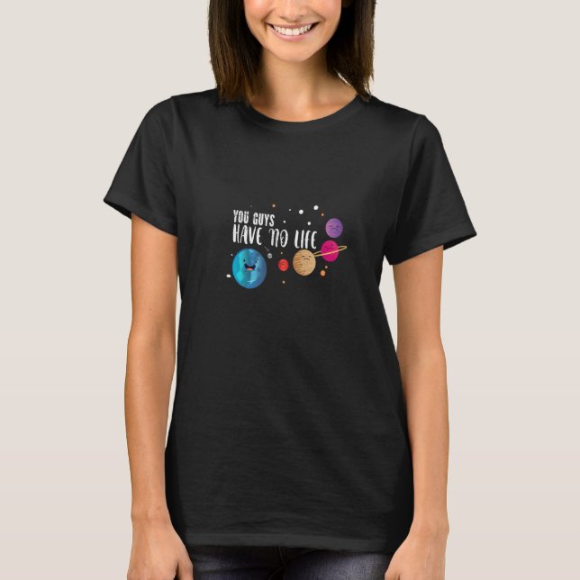 Typ haben keine Astronomie für die Astrophysik T-Shirt (Vorderseite)
