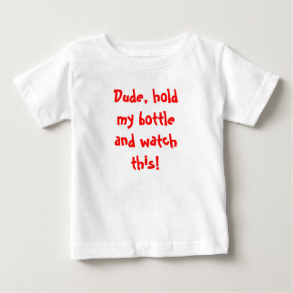 Typ, halte meine Flasche und schau dir das an! Baby T-shirt