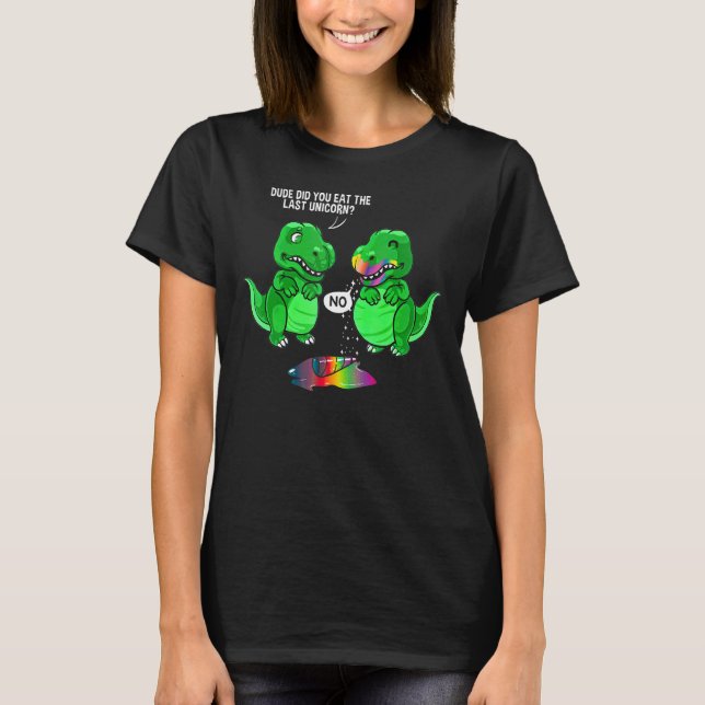 Typ hast du das letzte Einhorn Dinosaurier gegesse T-Shirt (Vorderseite)