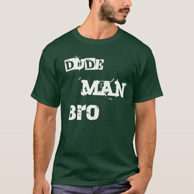 Typ-Mann Bro Shirt (Vorderseite)