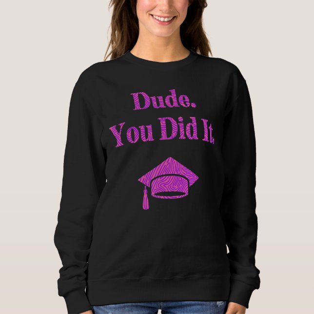 Typ Sie getan Bachelors Master Doktortitel Sweatshirt (Vorderseite)