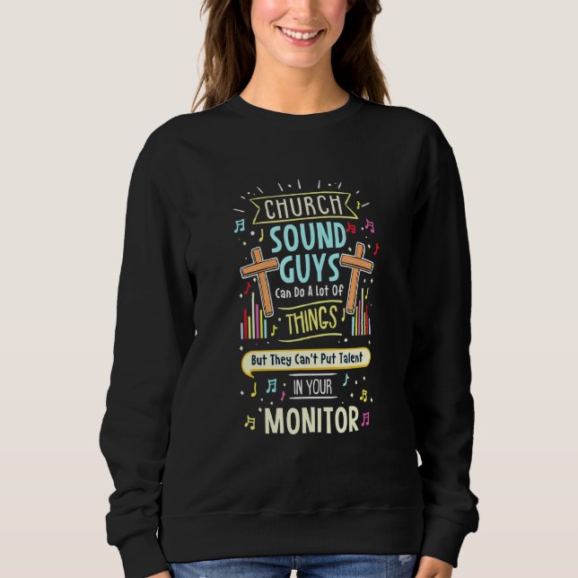 Typ von Kirchenmusik können viel tun, aber sie tun Sweatshirt (Vorderseite)