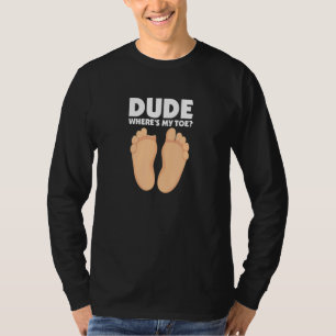 Typ Wo ist mein Zeh Chirurgische Erholung Beinamp T-Shirt