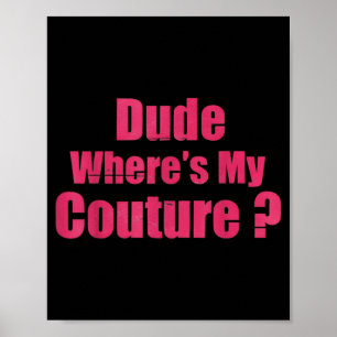 Typ Wo ist meine Couture Lustige sarkastische Rede Poster