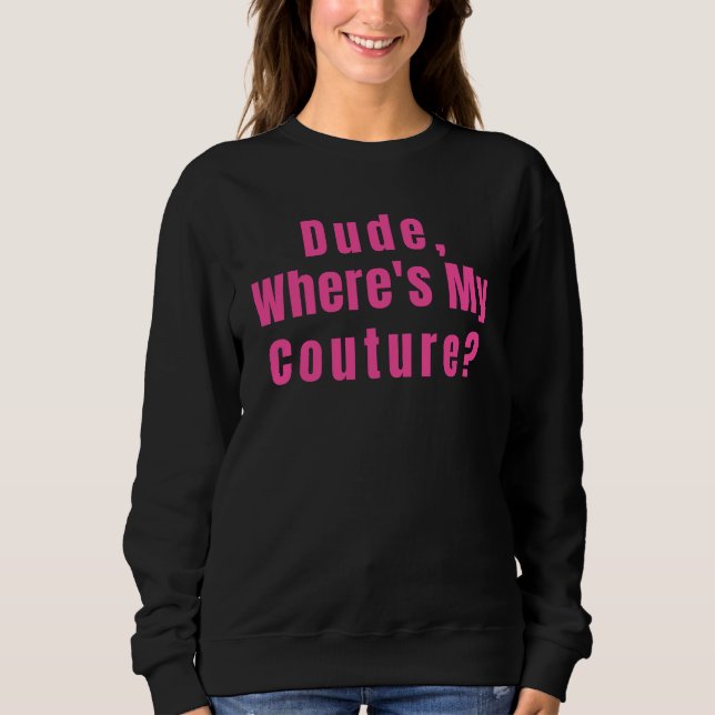 Typ Wo ist meine Couture? Sweatshirt (Vorderseite)