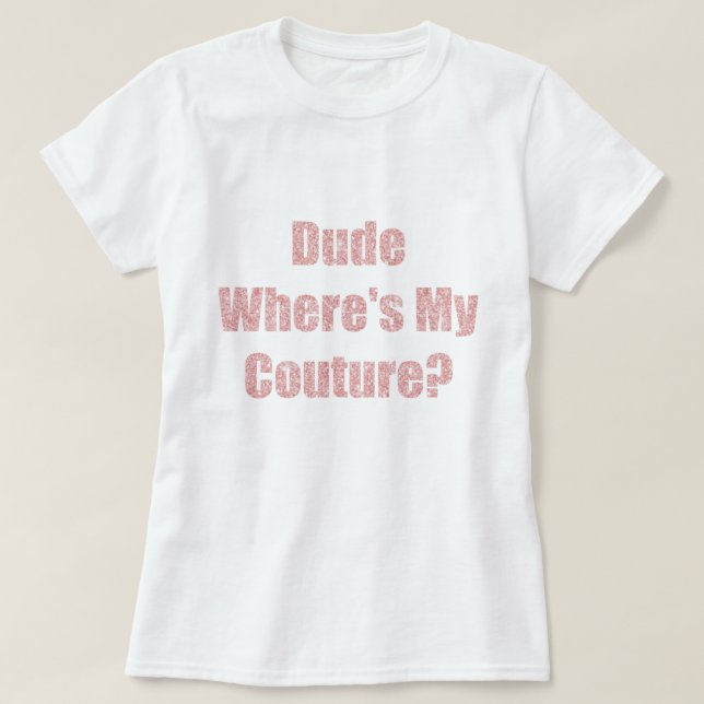 Typ, wo ist meine Couture? T-Shirt (Design vorne)