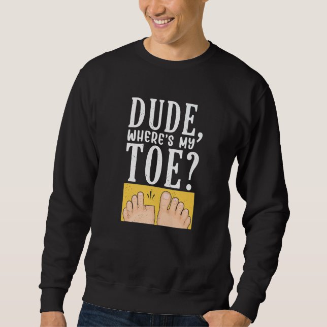 Typ Wo ist meine Zehen-Operation Erholung Leg Ampu Sweatshirt (Vorderseite)