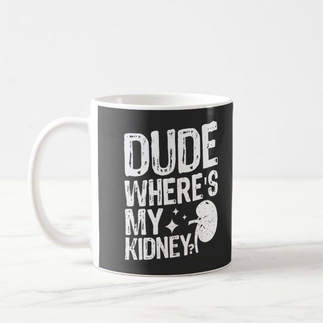 Typ, wo meine Niere gut Niere bekommen Operation Kaffeetasse (Links)