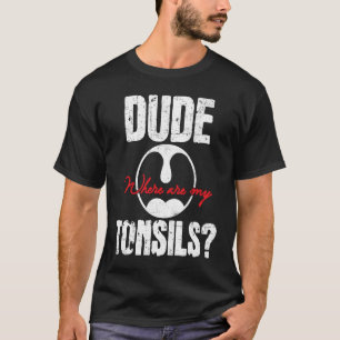 Typ Wo meine Tonsillectomie Operation R T-Shirt