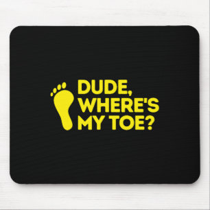Typ, wo meine Zehen-Amputierungen sind Mousepad