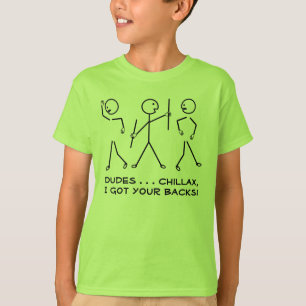 Typen, Chillax, got ich Ihre Rückseiten! T-Shirt