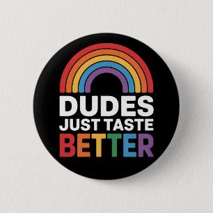 Typen schmecken einfach besser Lustiger schwuler R Button