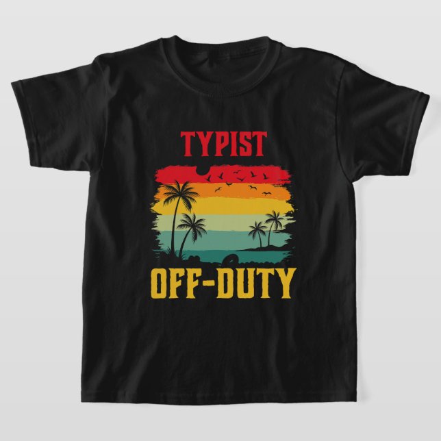 Typist auf Urlaub der Arbeit Funny Summer Break Ou T-Shirt (Ablage )