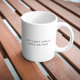 Typografie Sarcastic Funny Circle Zurück auf diese Kaffeetasse