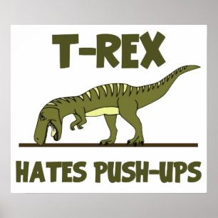 Tyrannosaurus Rex Dinosaur Hates Push Ups Poster