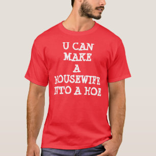 U KANN EINE HAUSFRAU IN EIN HACKEN-T-SHIRT MACHEN T-Shirt