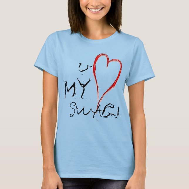 U Liebe My Swag T - Shirt (Vorderseite)