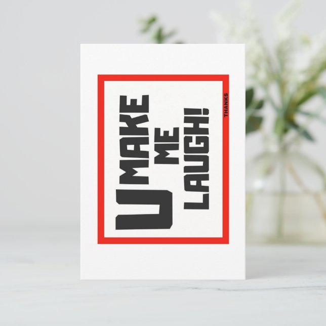 U MAKE ME LAUGH / GREETKARTE DANKESKARTE (Stehend Vorderseite)