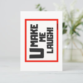 U MAKE ME LAUGH / GREETKARTE DANKESKARTE
