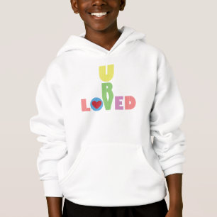 U R Loved Hoodie