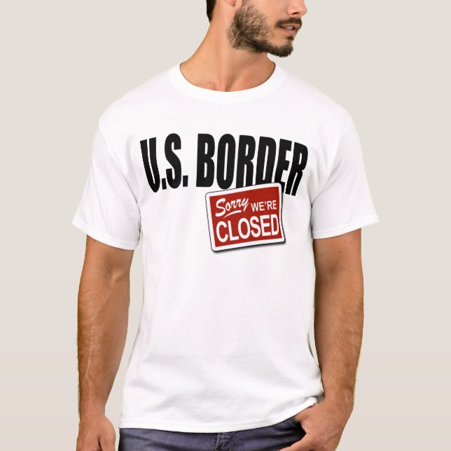 U.S. Grenze -, die sind wir traurig ist, T-Shirt (Vorderseite)