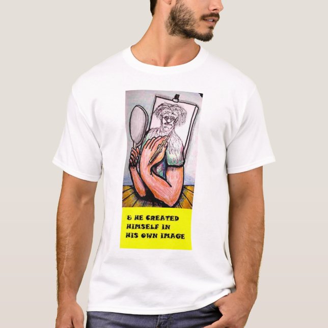 u. schuf sich er in seinem eigenen Bild T-Shirt (Vorderseite)