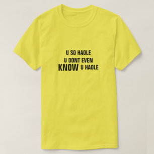 U SO HAOLE U EINSCHLIESSLICH AUCH KENNEN U HAOLE T-Shirt