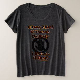 U Toucha Da Body..CRPS Plus Size T - Shirt