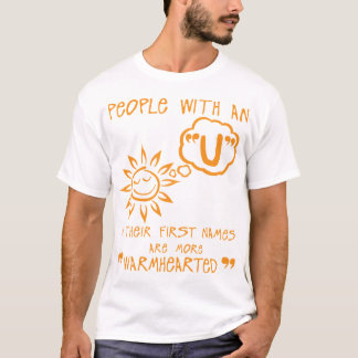 u Warmhearted letter firnames Zitat T-Shirt