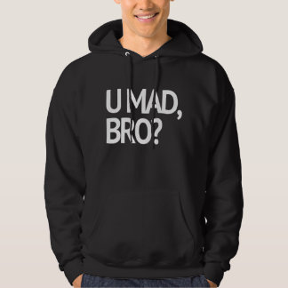 U WÜTEND, BRO? ICH BIN NICHT EINMAL WÜTEND HOODIE
