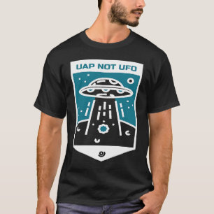 UAP NOT UFO Alien Space Ship T-Shirt