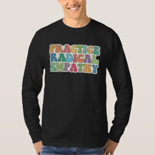 Übe radikale Empathie T-Shirt