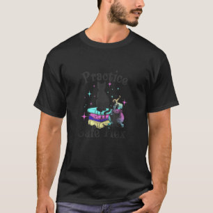 Übe sichere Hexen-Witch-Halloween-Zauber Hexenhaft T-Shirt
