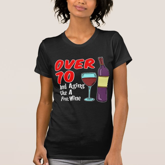 Über 70 Jahre alt wie Wein T-Shirt (Vorderseite)