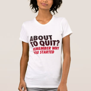 Über beendigen? Erinnern Sie sich, an warum Sie T-Shirt