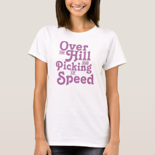 Über dem Hügel und Geschwindigkeit aufheben T-Shirt