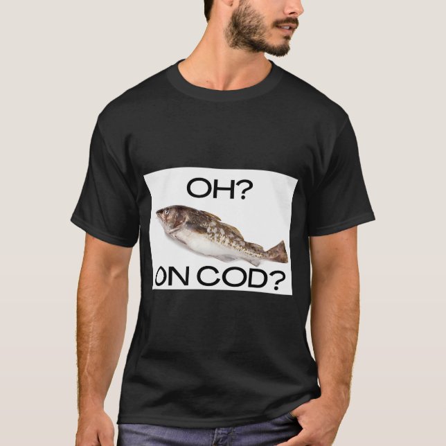 über Kabeljau? T-Shirt (Vorderseite)
