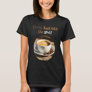 über Kaffee Kaffee ist genau richtig T-Shirt
