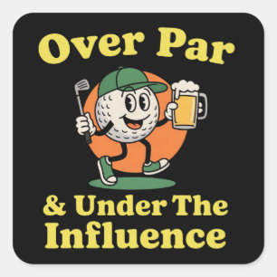 Über Par und unter dem Einfluss Golf Trinken  Quadratischer Aufkleber