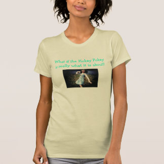 Über was, wenn der Hokey Pokey ist wirklich, was T-Shirt