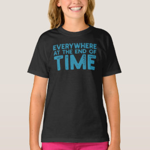 Überall am Ende der Zeit T-Shirt