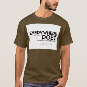 überall, wo ich hingehe, finde ich einen dichteris T-Shirt
