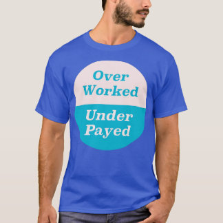 Überarbeitet Unterbezahlt T-Shirt