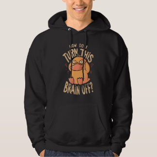 Überdenk-Ente – Wie schalte ich dieses Gehirn aus? Hoodie